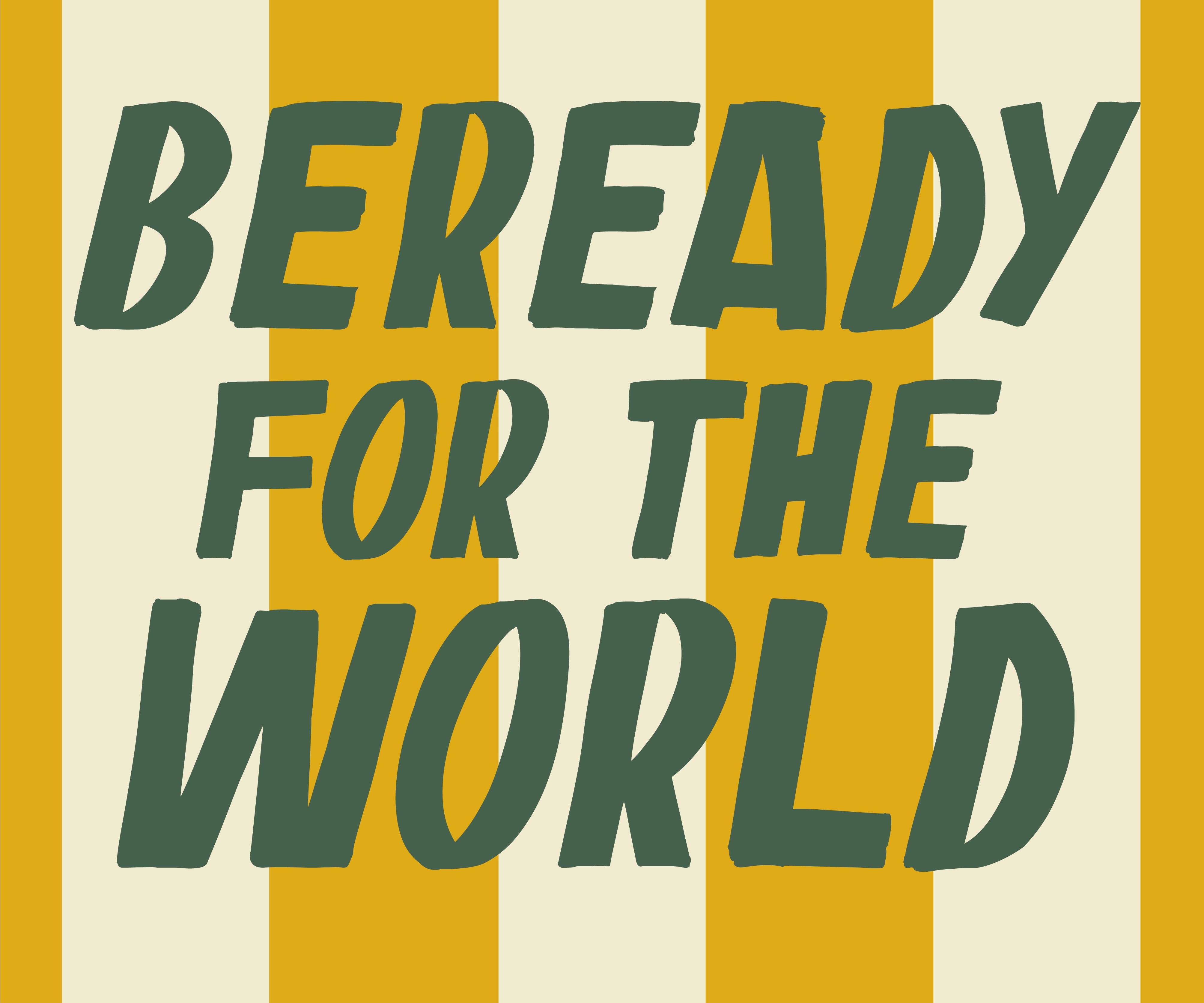 BeReady for the World